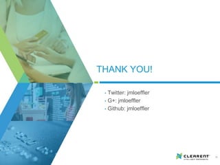 THANK YOU!
• Twitter: jmloeffler
• G+: jmloeffler
• Github: jmloeffler
19
 