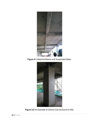 21 | P a g e
Figure 4.1 Attached Beams and Suspended Slabs.
Figure 4.2 An Example of Column Can be found on Site.
 