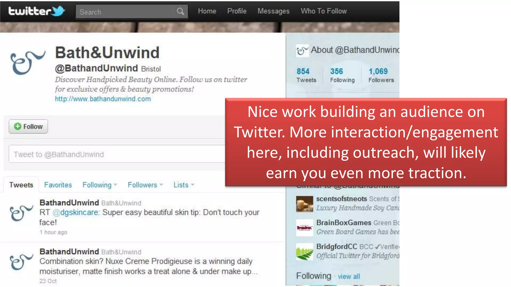 Nice work building an audience on
Twitter. More interaction/engagement
 here, including outreach, will likely
     earn you even more traction.
 