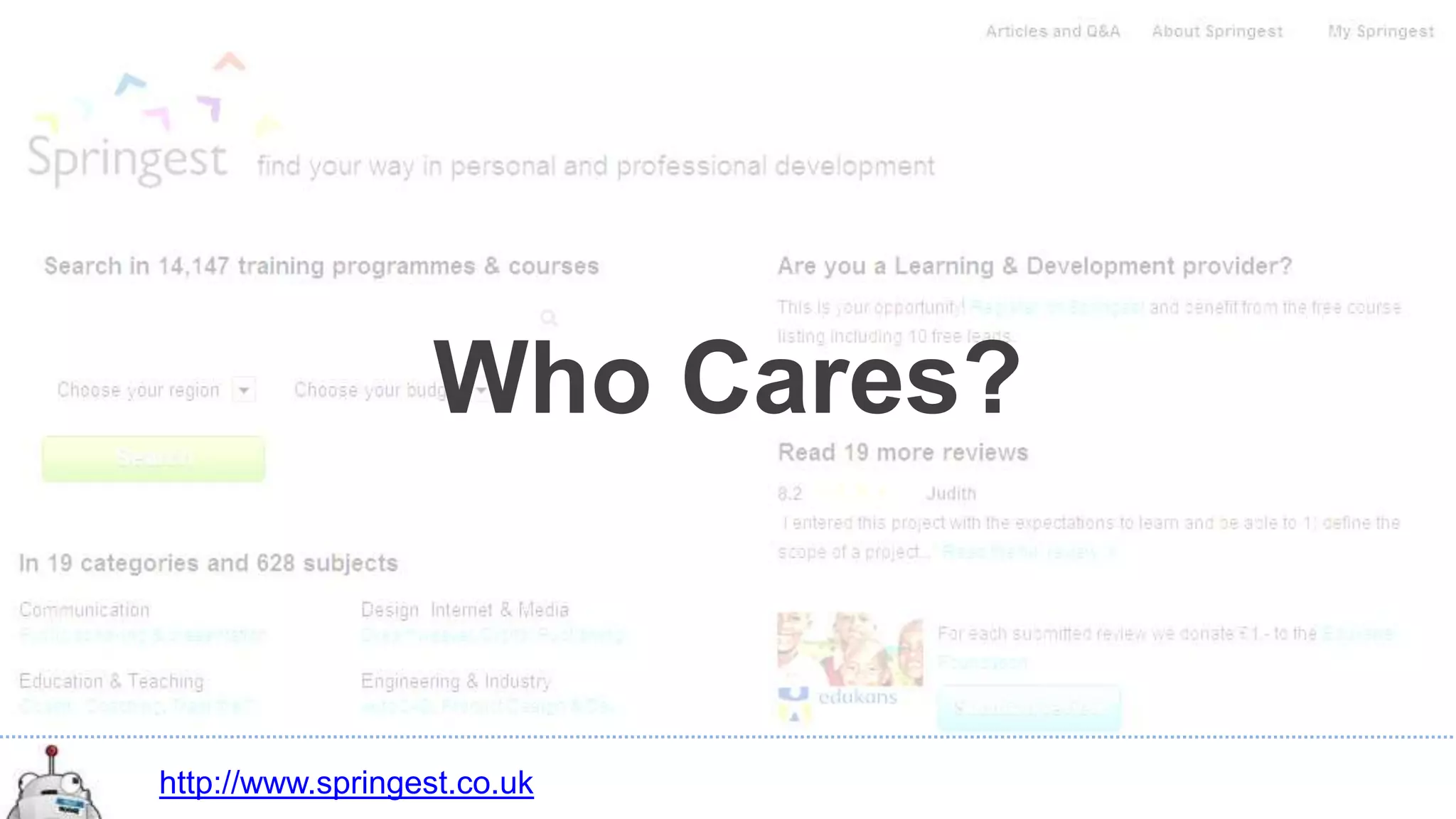 Who Cares?


http://www.springest.co.uk
 