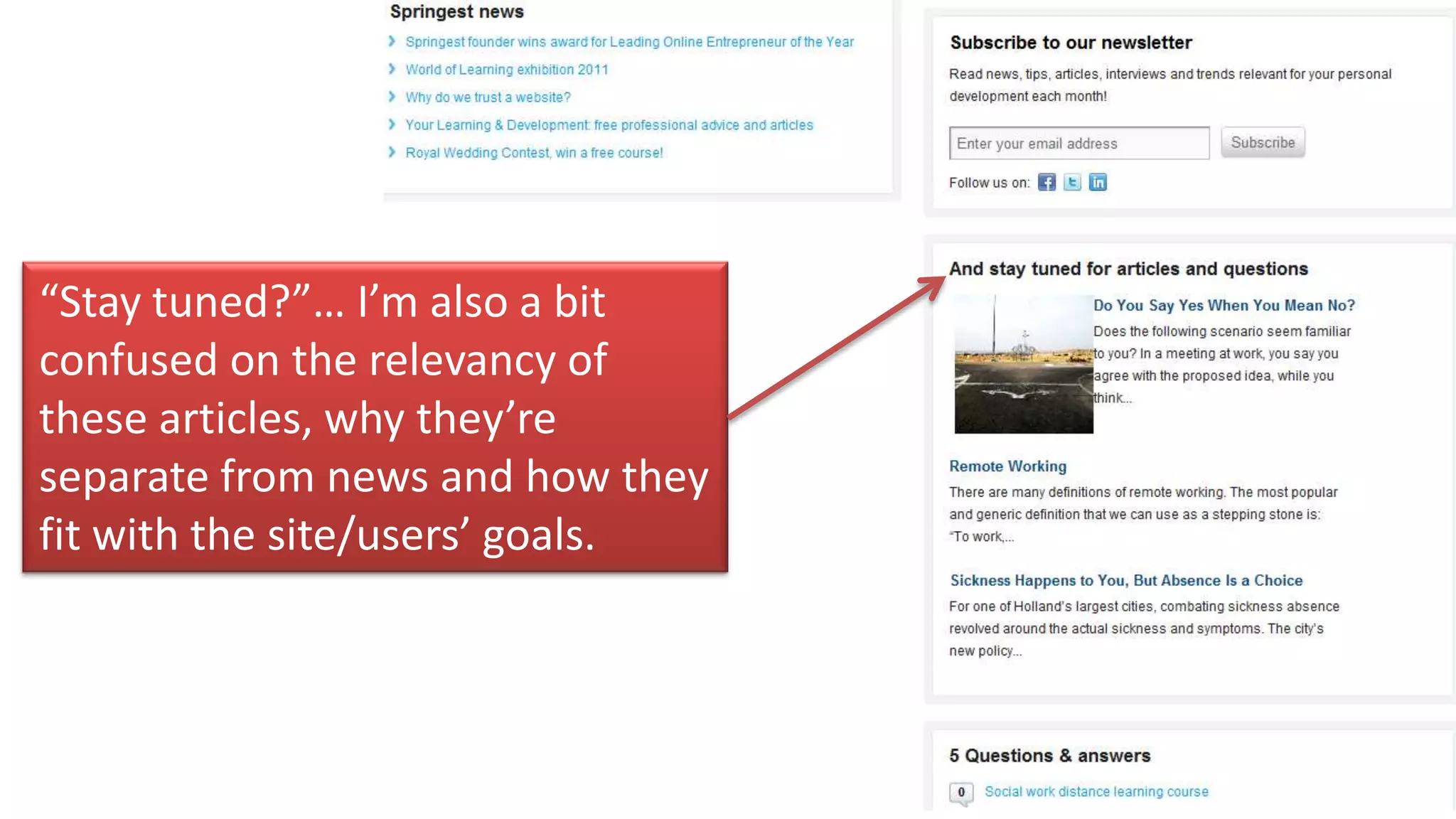 “Stay tuned?”… I’m also a bit
confused on the relevancy of
these articles, why they’re
separate from news and how they
fit with the site/users’ goals.
 