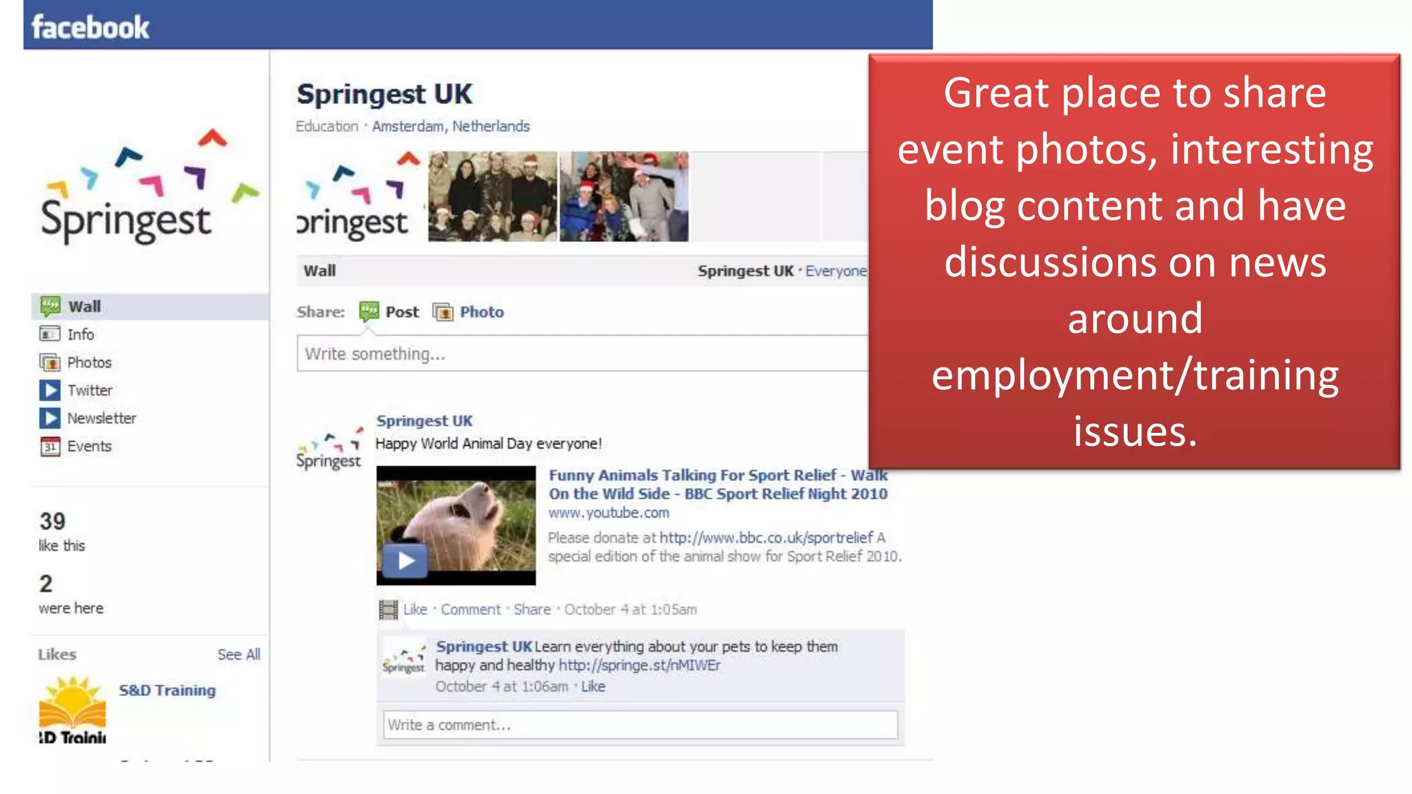 Great place to share
event photos, interesting
 blog content and have
   discussions on news
         around
  employment/training
          issues.
 