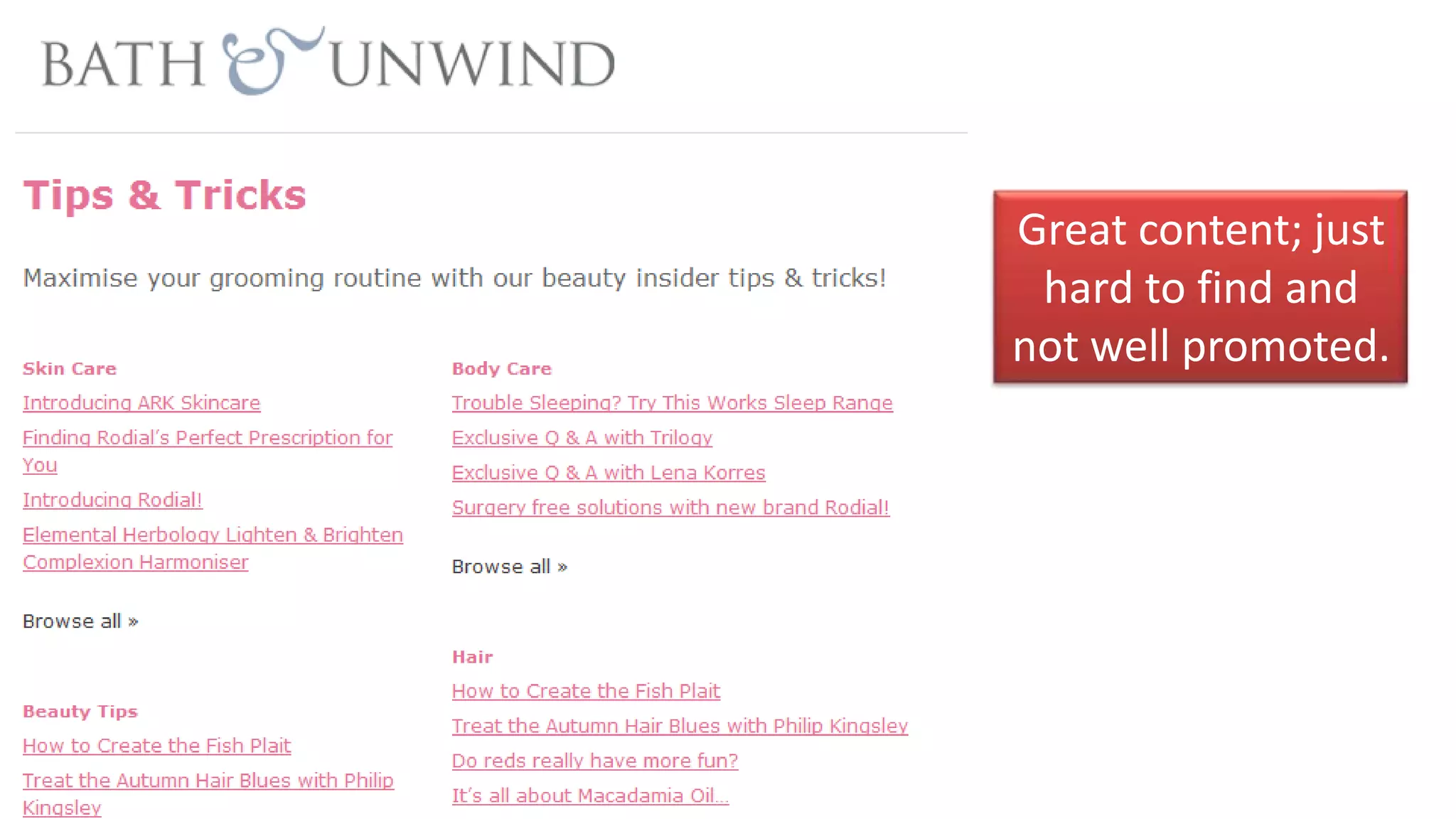 Great content; just
 hard to find and
not well promoted.
 