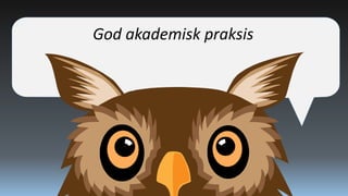 God akademisk praksis

 