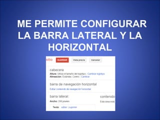 ME PERMITE CONFIGURAR
LA BARRA LATERAL Y LA
HORIZONTAL