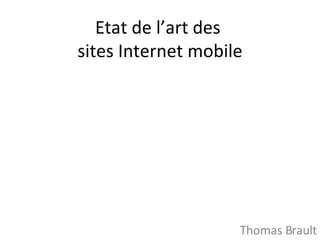 Etat de l’art des  sites Internet mobile Thomas Brault 