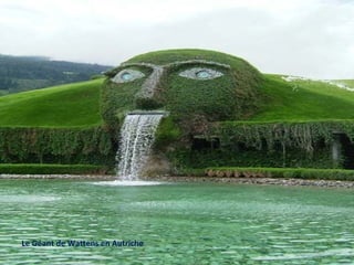 Le Géant de Wattens en Autriche
 