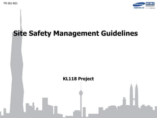 Site Safety Management Guidelines
KL118 Project
TM 001-R01
 