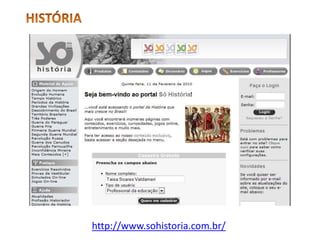 HISTÓRIAhttp://www.sohistoria.com.br/