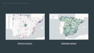 CARTO — Unlock the power of spatial analysis
Optimised network
Network analysis
 
