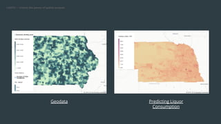 CARTO — Unlock the power of spatial analysis
Geodata Predicting Liquor
Consumption
 