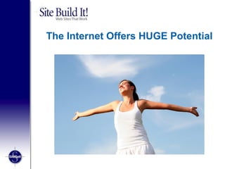 The Internet Offers HUGE Potential 
