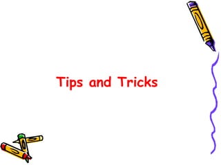 Tips and Tricks 