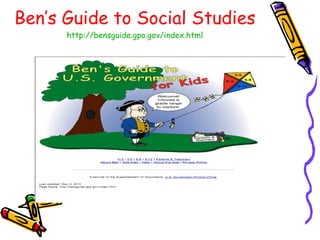 Ben’s Guide to Social Studies http://bensguide.gpo.gov/index.html 
