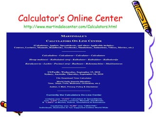 Calculator’s Online Center http:// www.martindalecenter.com/Calculators.html 
