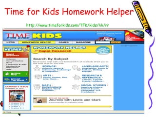 Time for Kids Homework Helper http://www.timeforkids.com/TFK/kids/hh/rr   