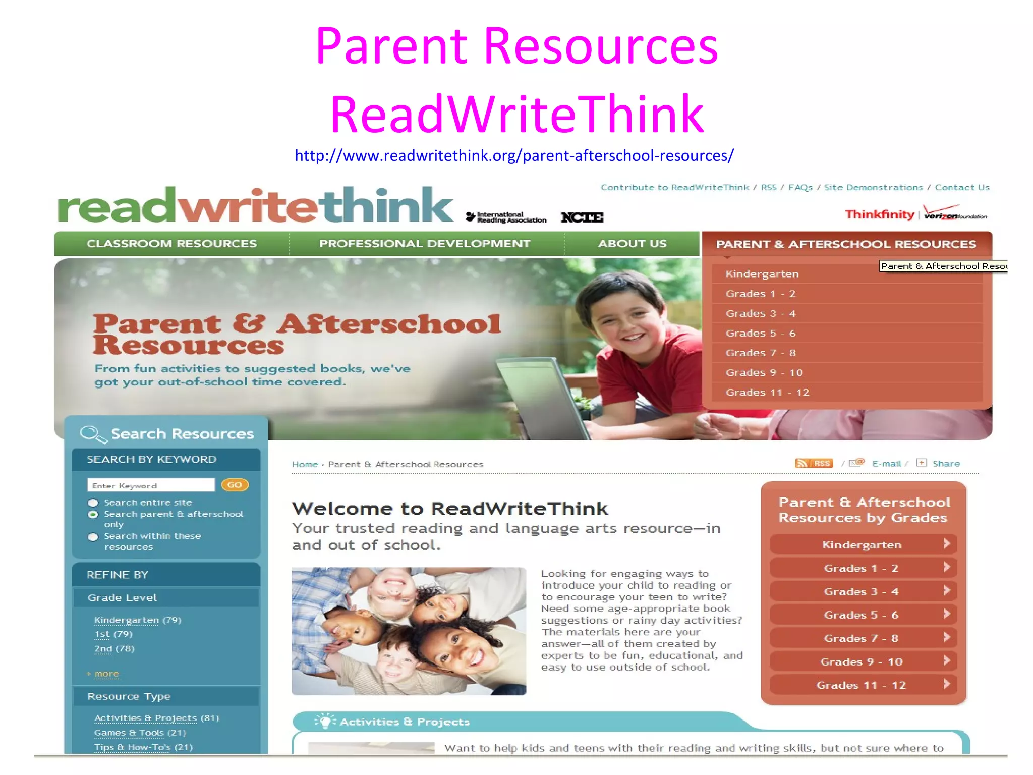 Parent Resources
  ReadWriteThink
http://www.readwritethink.org/parent-afterschool-resources/
 