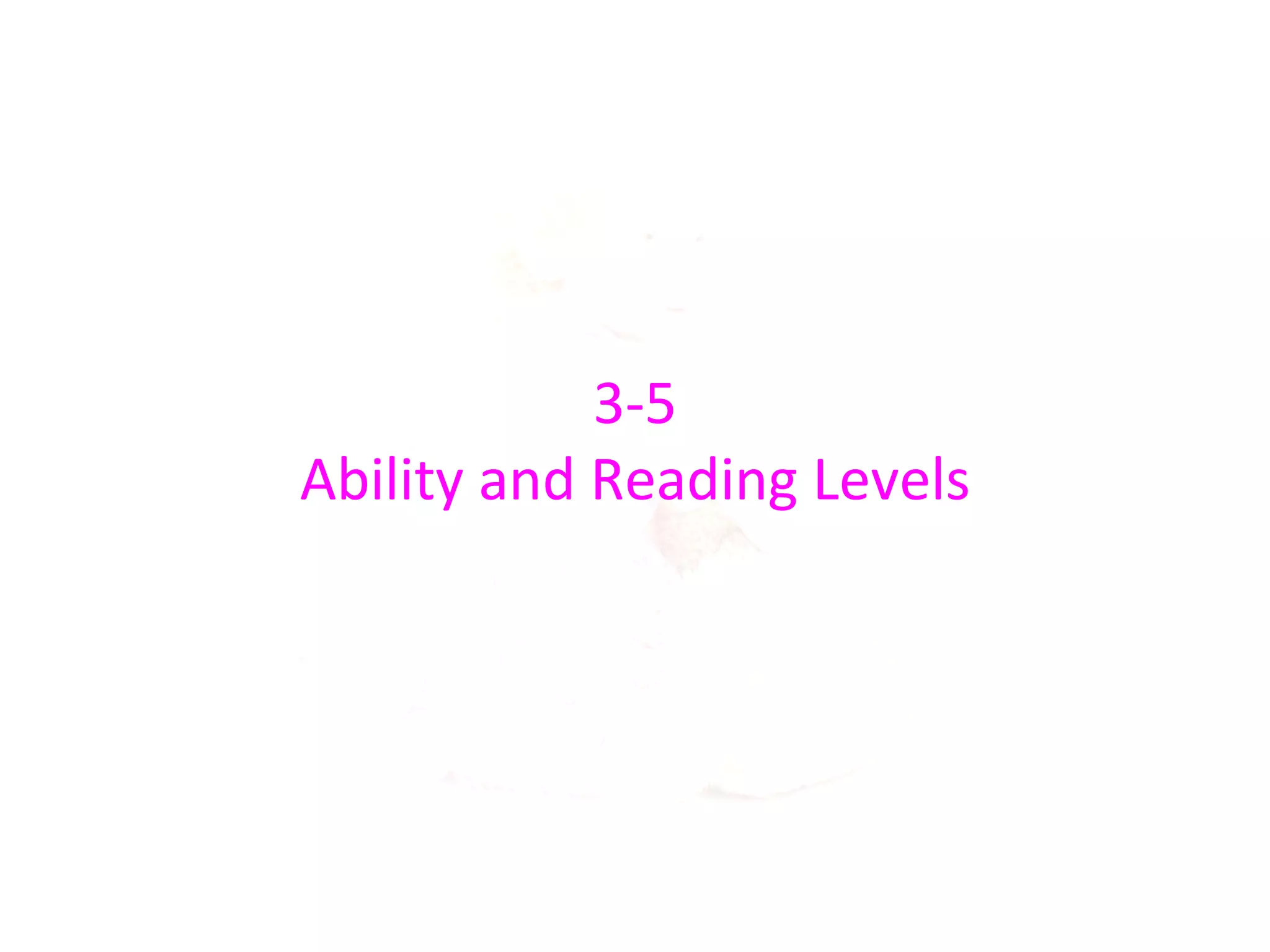 3-5
Ability and Reading Levels
 