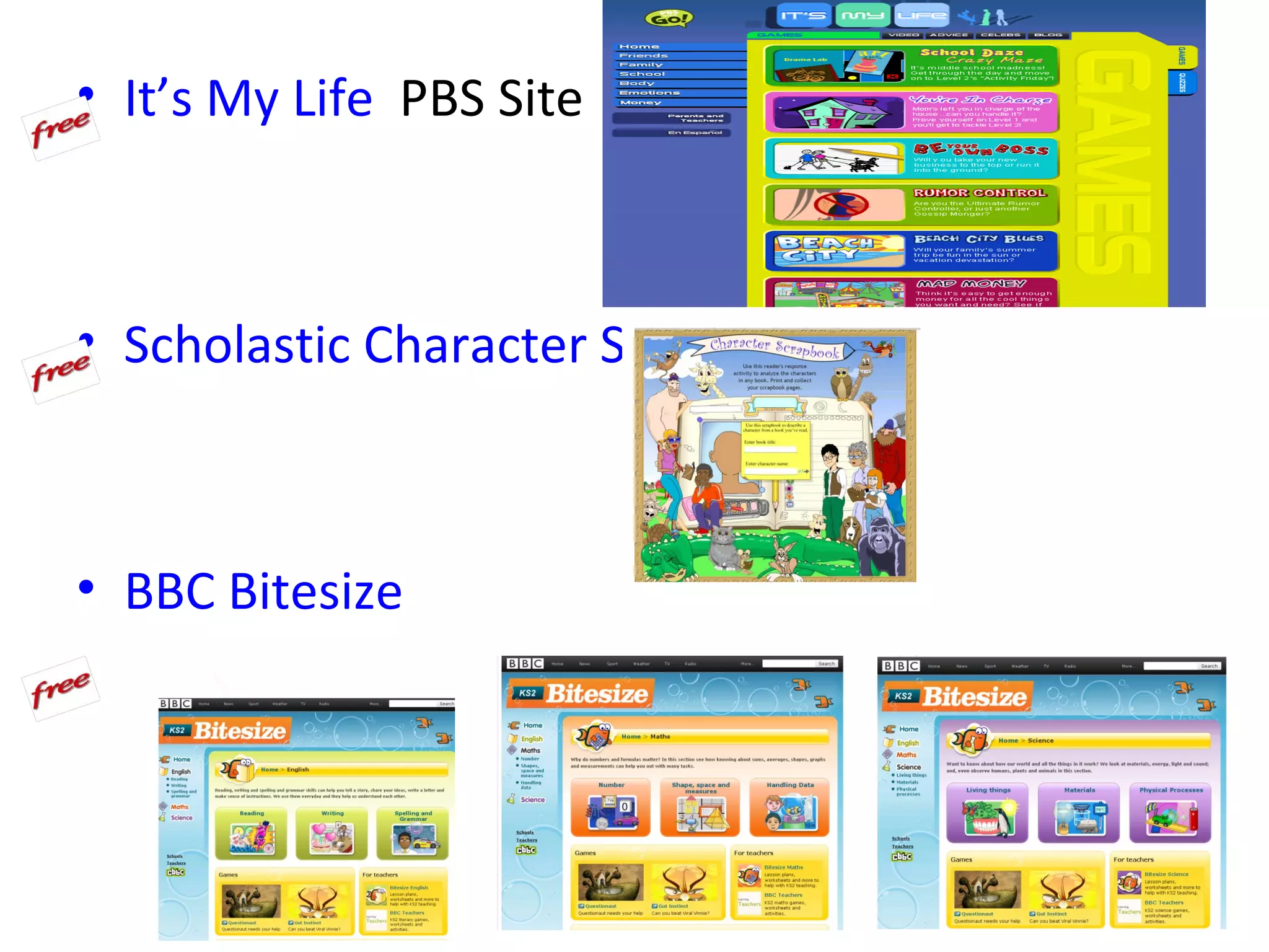 • It’s My Life PBS Site



• Scholastic Character Scrapbook



• BBC Bitesize
 