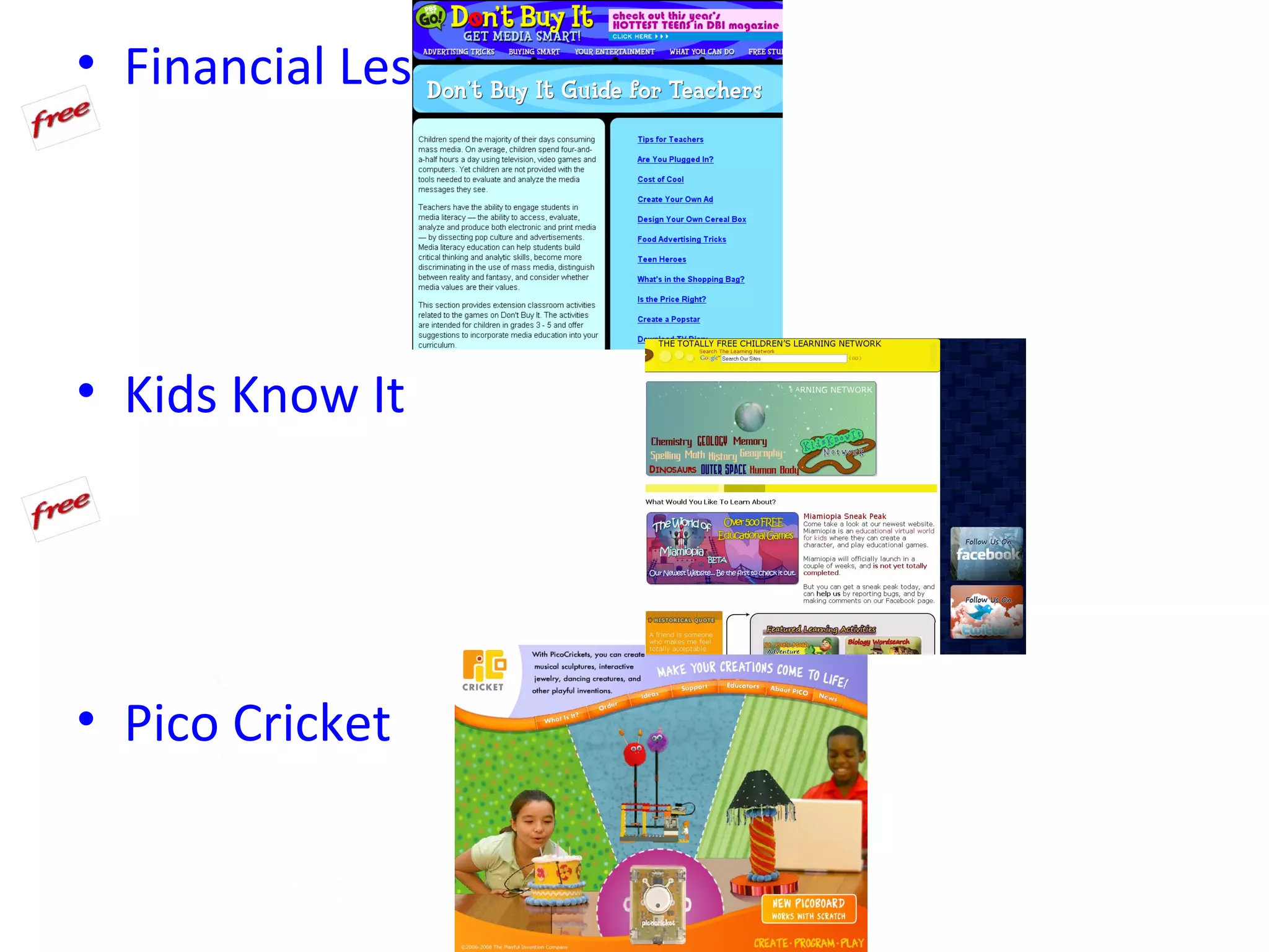 • Financial Lessons




• Kids Know It




• Pico Cricket
 