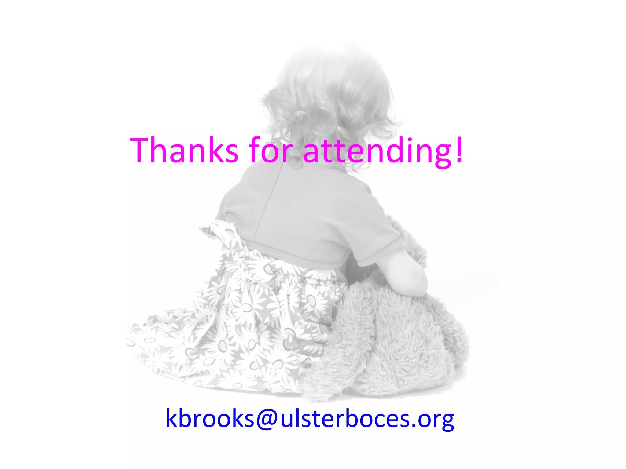 Thanks for attending!




  kbrooks@ulsterboces.org
 