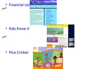 • Financial Lessons




• Kids Know It




• Pico Cricket
 