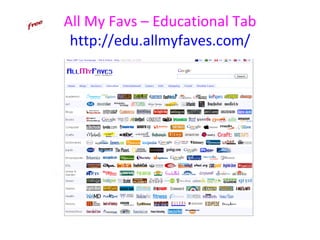 All My Favs – Educational Tab
 http://edu.allmyfaves.com/
 