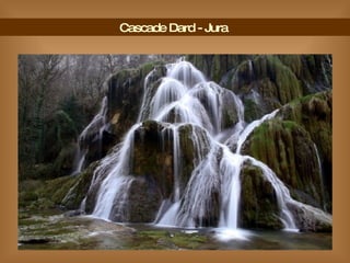 Cascade Dard - Jura  