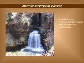 Abîme de Bramabiau Cévennes La rivière Amour Traverse le Mont Aigoual  Pour réapparaître  À Bramariau 