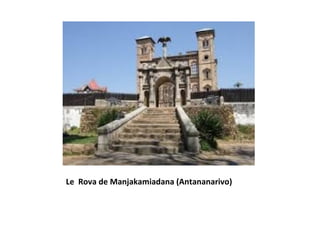 Le Rova de Manjakamiadana (Antananarivo)
 