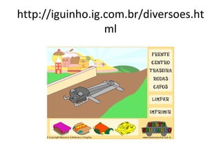 http://iguinho.ig.com.br/diversoes.html 