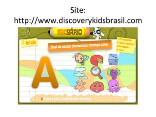 Site: http://www.discoverykidsbrasil.com 