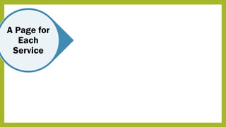 A Page for
Each
Service
 