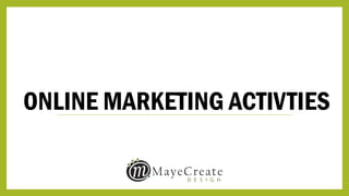 ONLINE MARKETING ACTIVTIES
 
