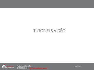 2017- 51Relation clientèle
01 53 35 20 20 – infos.clients@teching.com
TUTORIELS VIDÉO
 