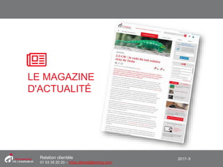 2017- 9Relation clientèle
01 53 35 20 20 – infos.clients@teching.com
LE MAGAZINE
D'ACTUALITÉ
 