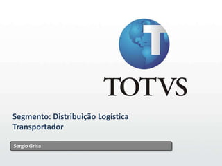 1 1 Segmento: Distribuição Logística  Transportador Sergio Grisa 