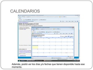 CALENDARIOS Además, podráver los días y/o fechasquetienendisponiblehastaesemomento.  