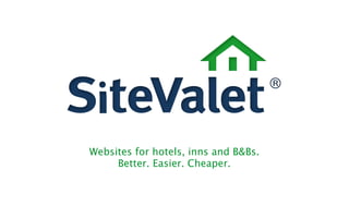 Websites for hotels, inns and B&Bs.
     Better. Easier. Cheaper.
 