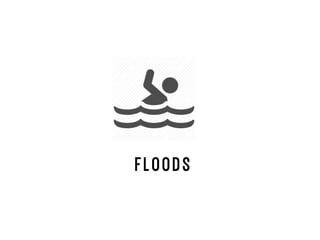FLOODS
 