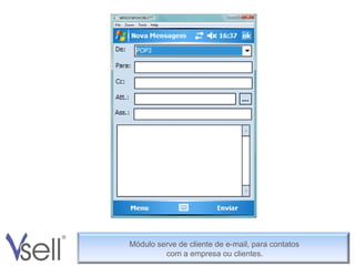 Módulo serve de cliente de e-mail, para contatos  com a empresa ou clientes. 