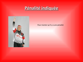 Pénalité indiquée


      Pour monter qu’il y a une pénalité
 