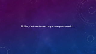 Eh bien, c'est exactement ce que nous proposons ici ...
 