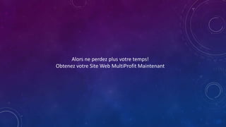 Alors ne perdez plus votre temps!
Obtenez votre Site Web MultiProfit Maintenant
 