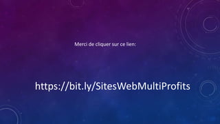 Merci de cliquer sur ce lien:
https://bit.ly/SitesWebMultiProfits
 