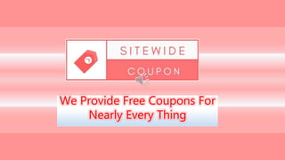We Provide Free Coupons For
Nearly Every Thing
 