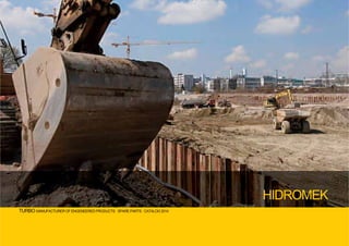 TURBO MANUFACTURER OF ENGENEERED PRODUCTS · SPARE PARTS · CATALOG 2014
HIDROMEK
 