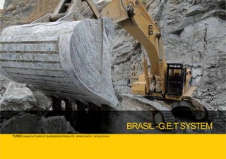 TURBO MANUFACTURER OF ENGENEERED PRODUCTS · SPARE PARTS · CATALOG 2014
BRASIL -G.E.T SYSTEM
 