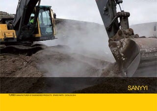 TURBO MANUFACTURER OF ENGENEERED PRODUCTS · SPARE PARTS · CATALOG 2014
SANYYI
 