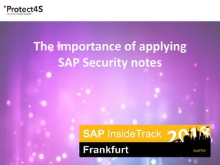 The importance of applying
SAP Security notes
 